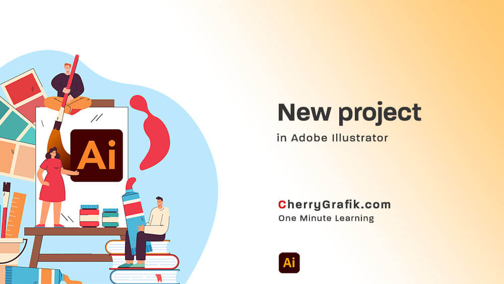 Create new project in Adobe illustrator - Cherry Grafik